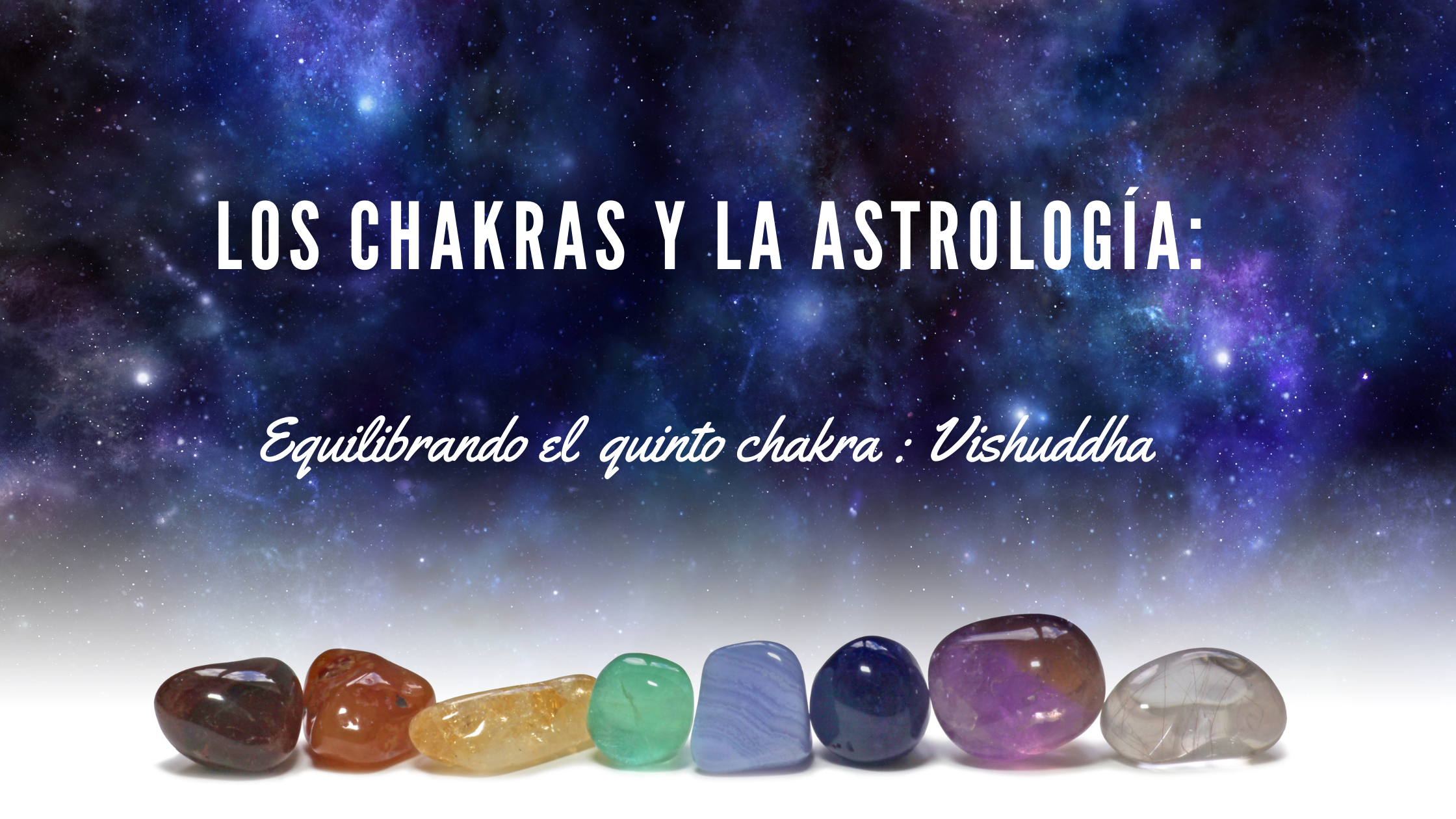LOS CHAKRAS Y LA ASTROLOGÍA. Equilibrando el quinto chakra: Vishuddha