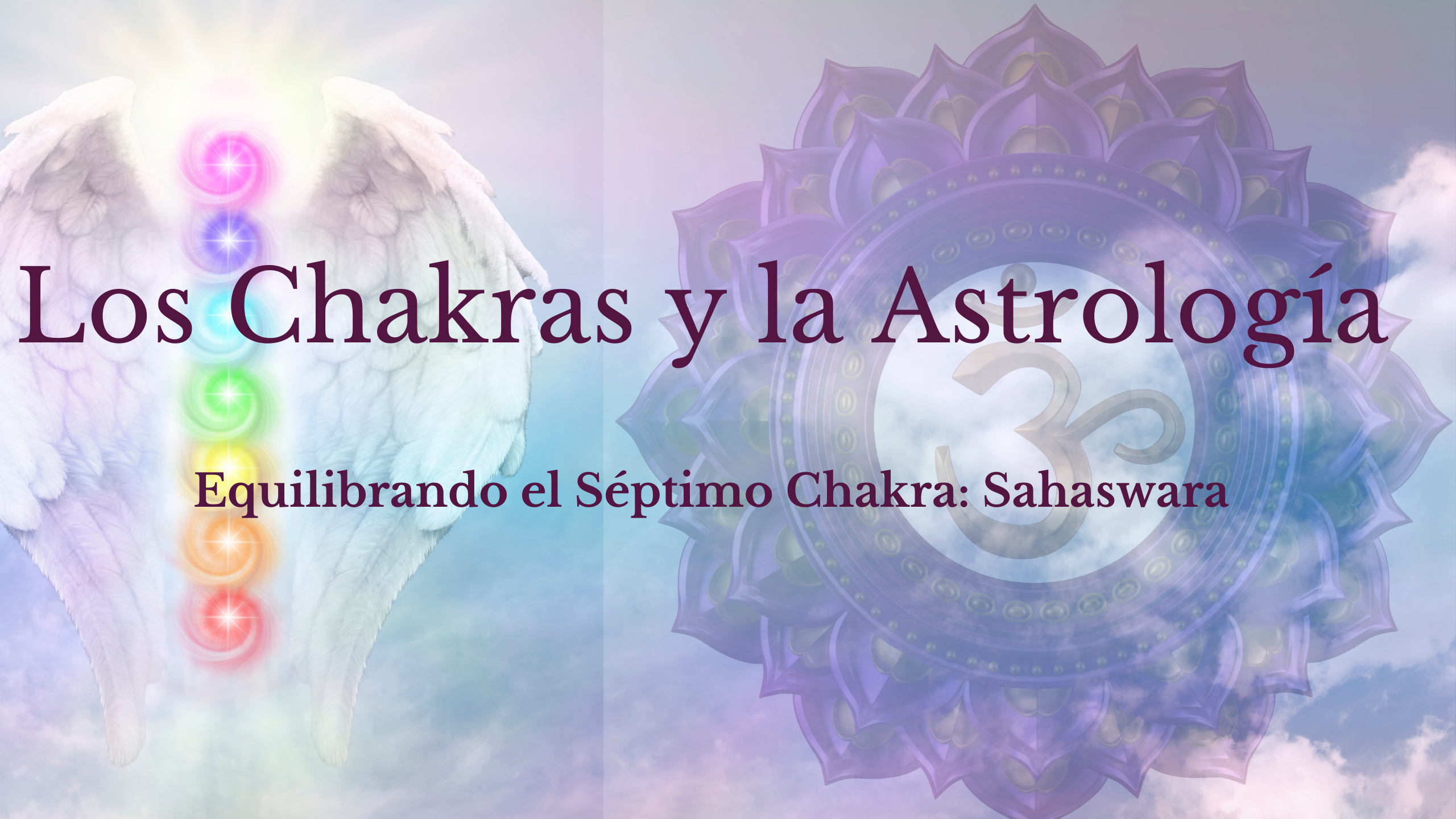 Los Chakras y la Astrología. Equilibrando el Séptimo Chakra.
